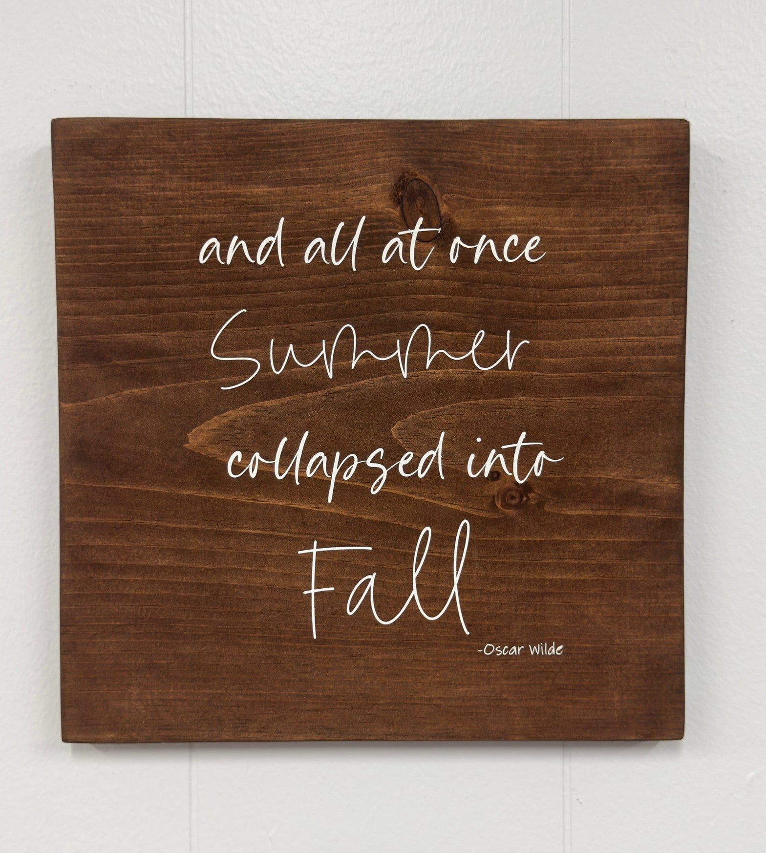 And all at once summer collapsed into fall 12 x 12 Sign