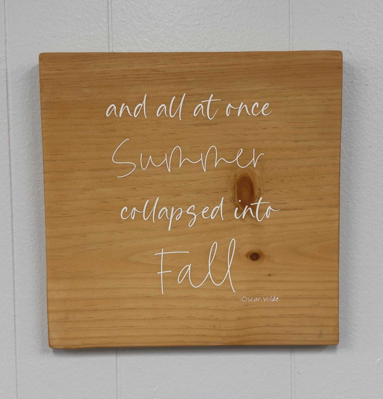 And all at once summer collapsed into fall 12 x 12 Sign