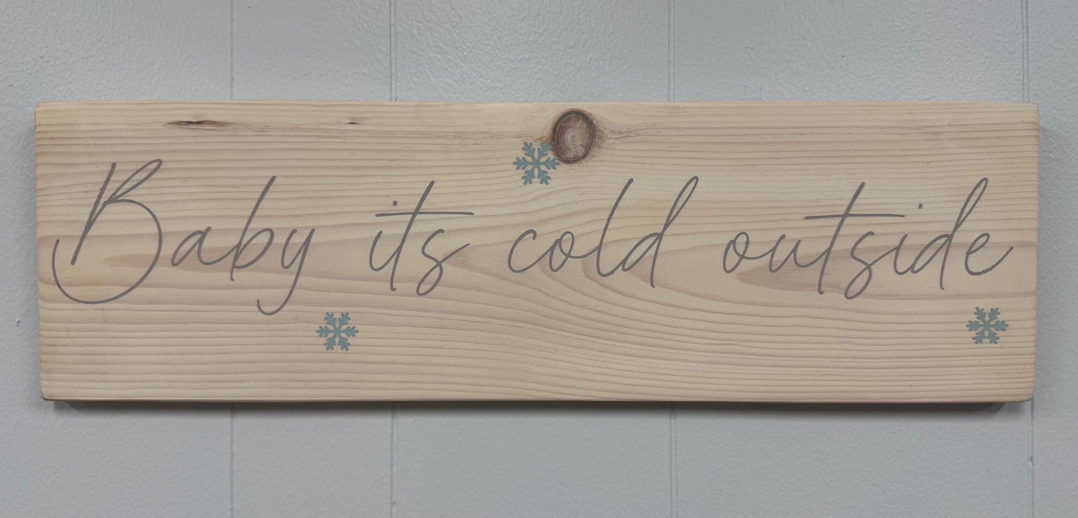 Baby it's Cold Outside 8 x 24 Sign