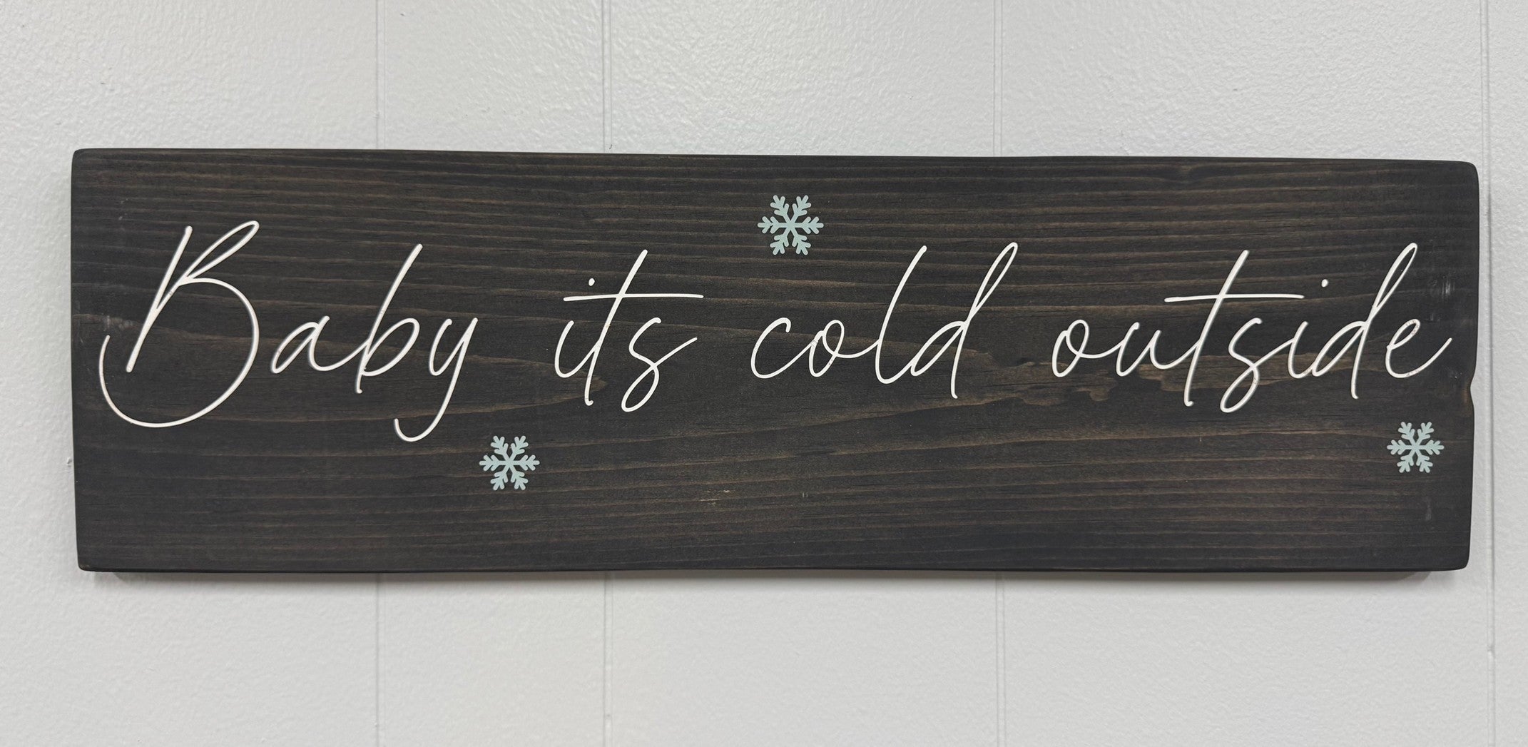 Baby it's Cold Outside 8 x 24 Sign