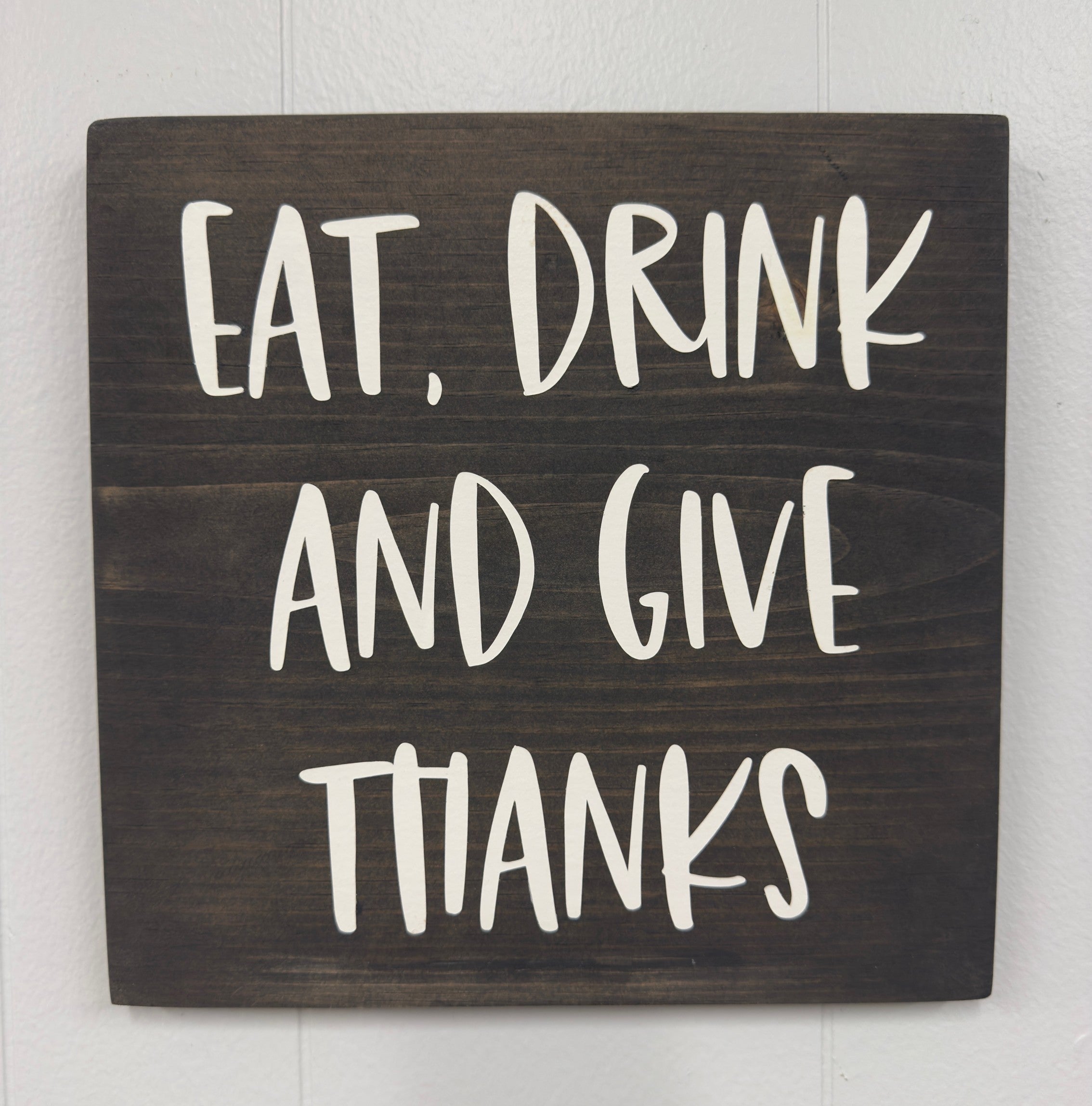 Eat, Drink and Give Thanks 12 x 12 Sign