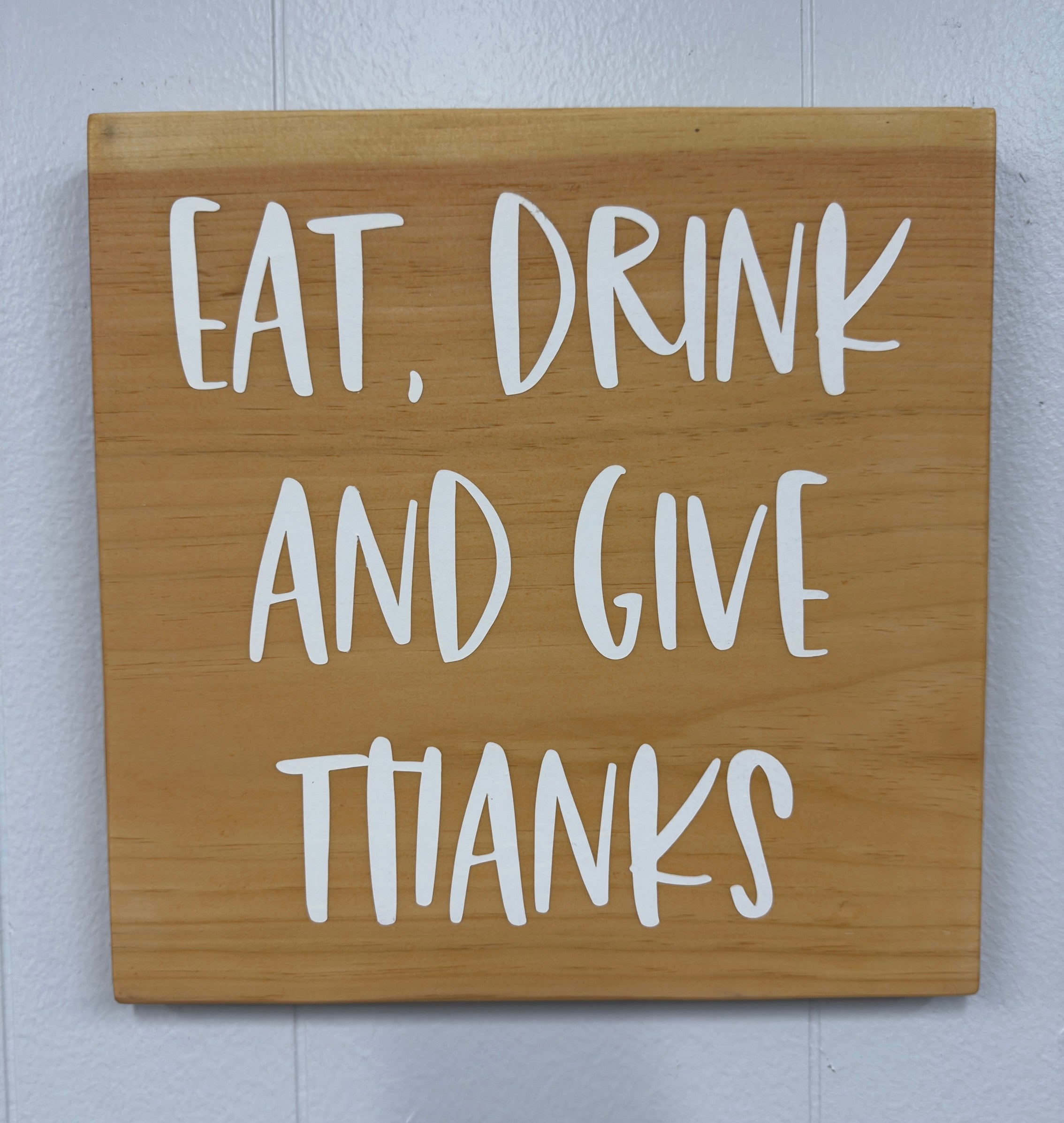 Eat, Drink and Give Thanks 12 x 12 Sign
