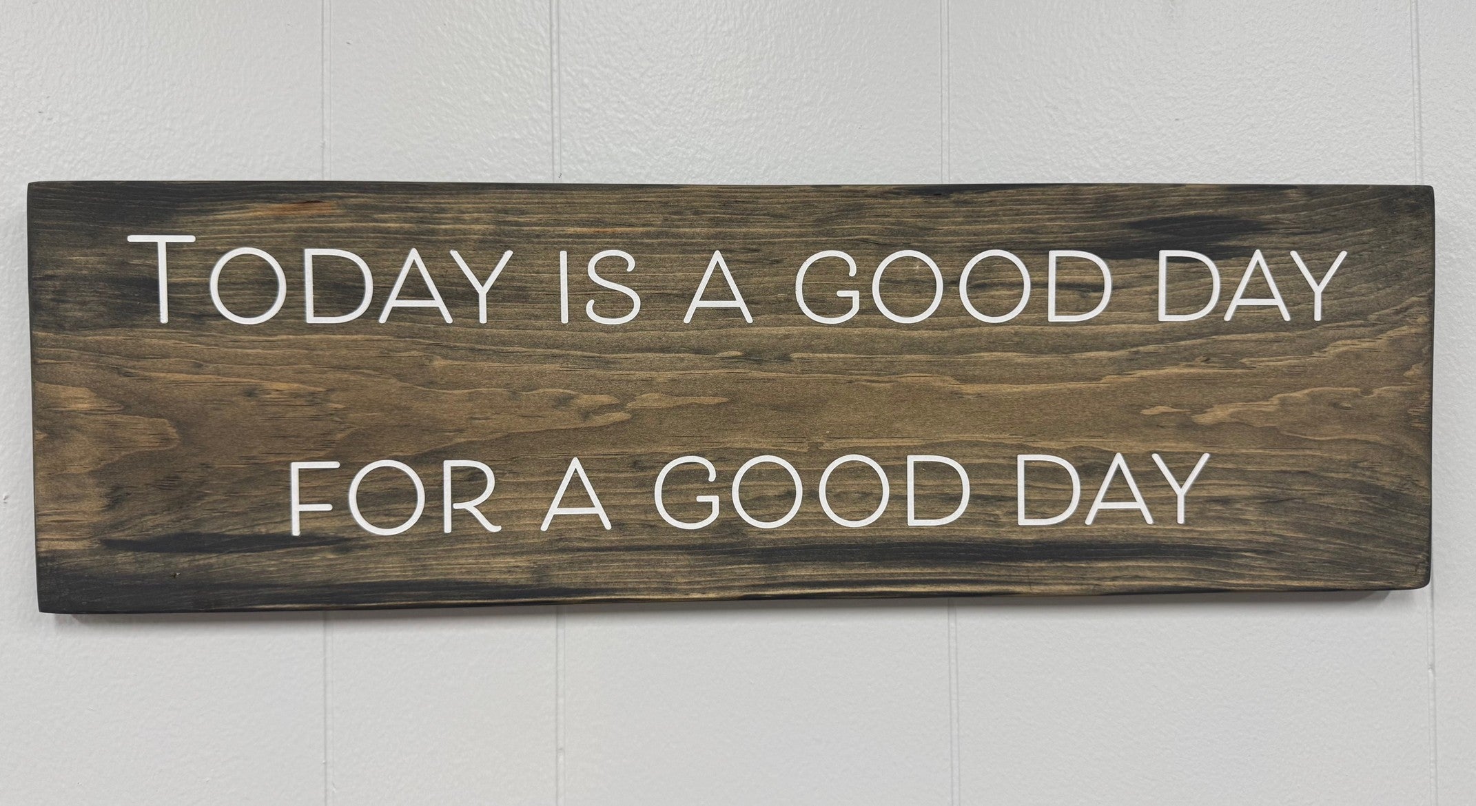 Today is a Good Day for a Good Day 8 x 24 Sign