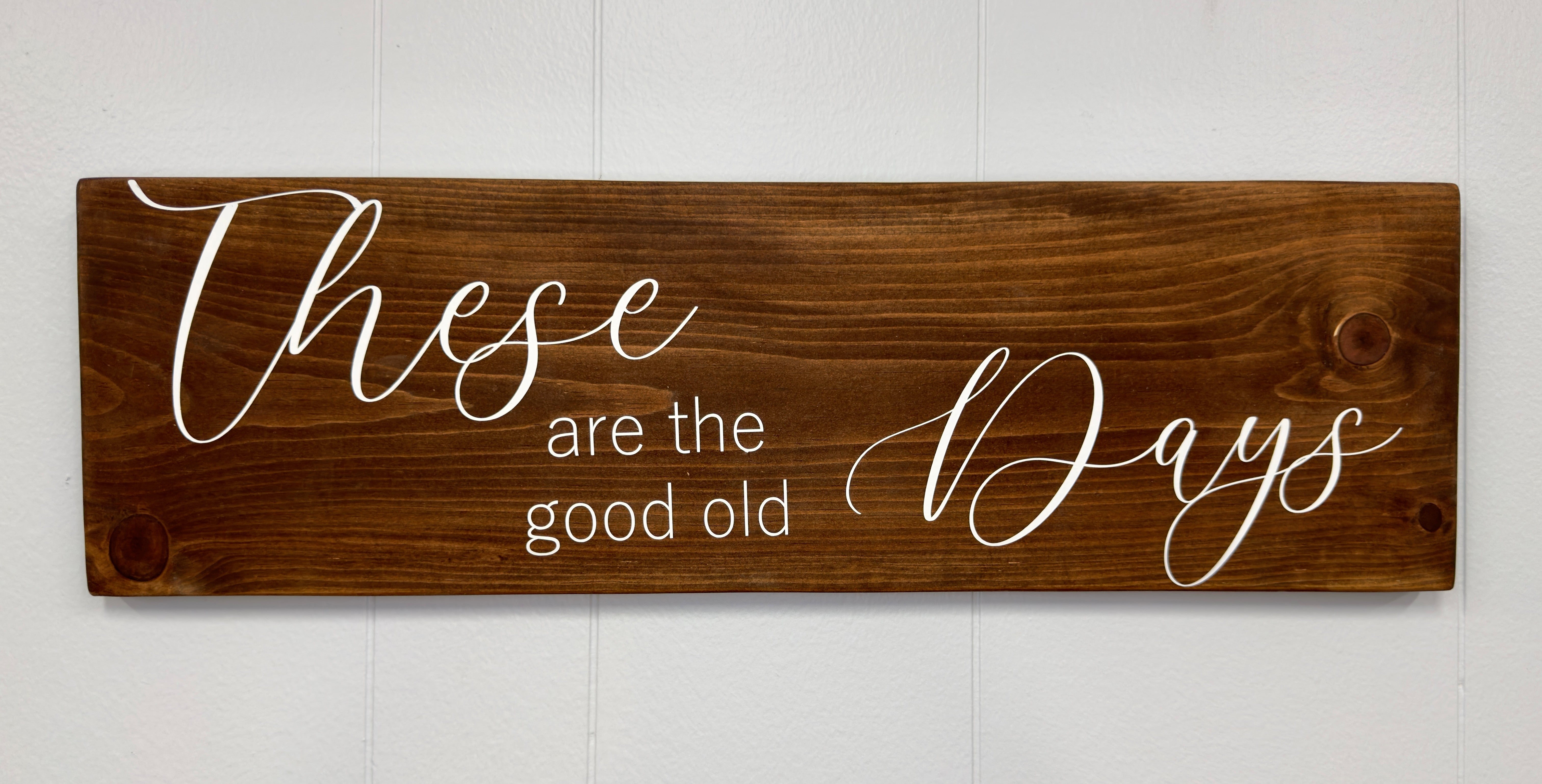 These Are The Good Old Days 8 x 24 Sign