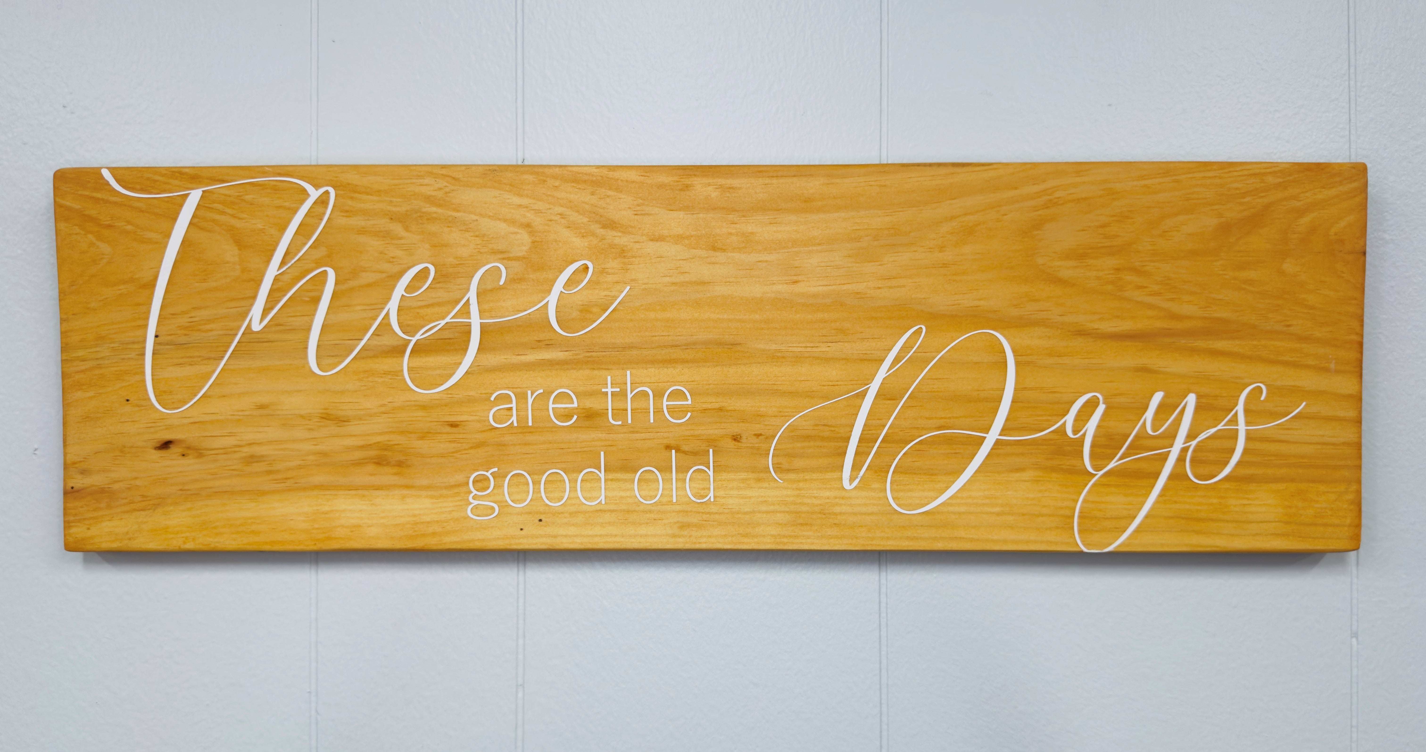 These Are The Good Old Days 8 x 24 Sign