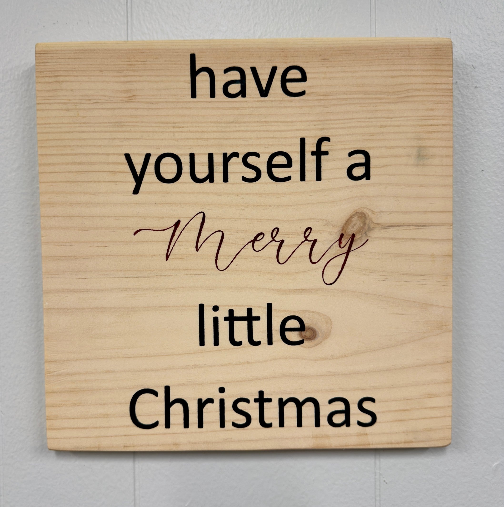Have yourself a Merry little Christmas 12 x 12 Sign
