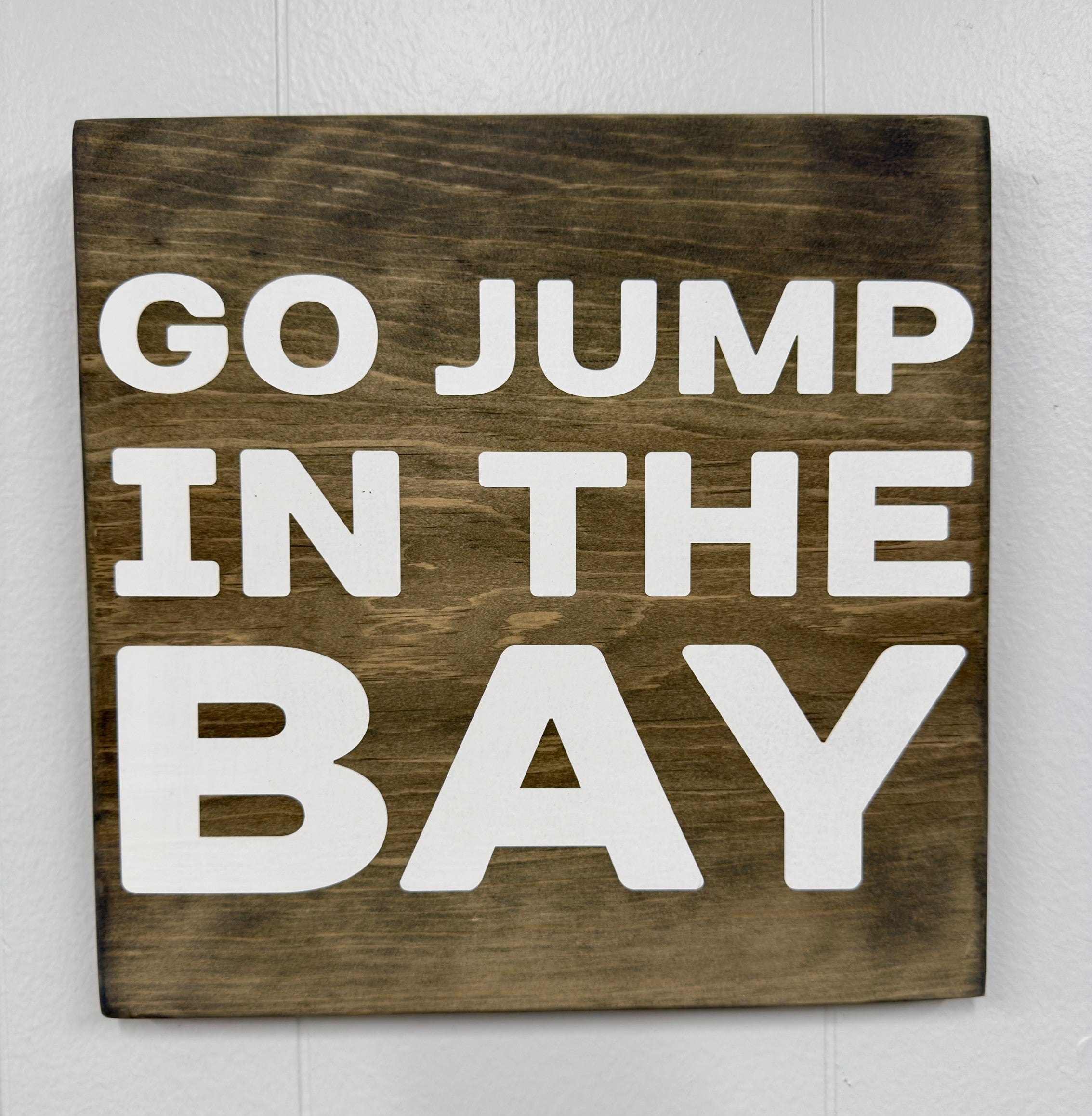 Go Jump in the Bay 12 x 12 Sign