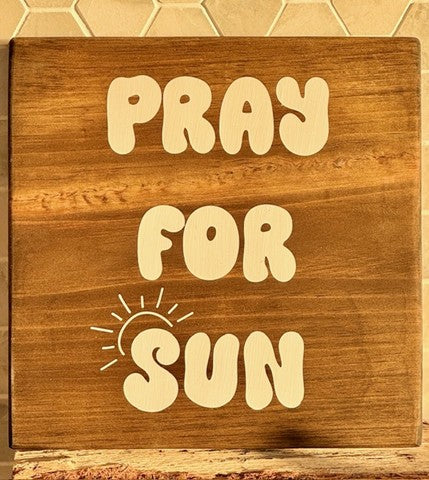 Pray for Sun Dark Walnut 12 x 12 Sign