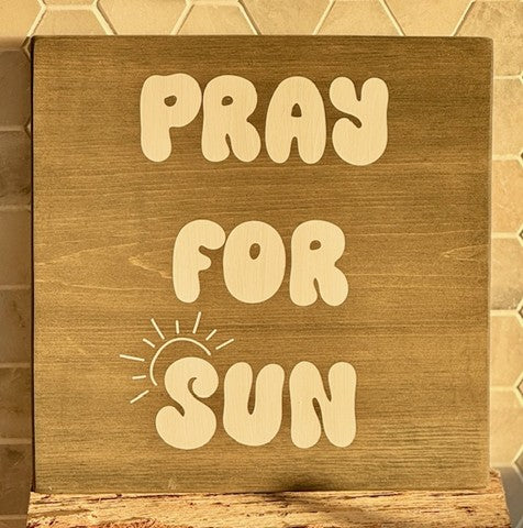 Pray for Sun Carbon Gray 12 x 12 Sign