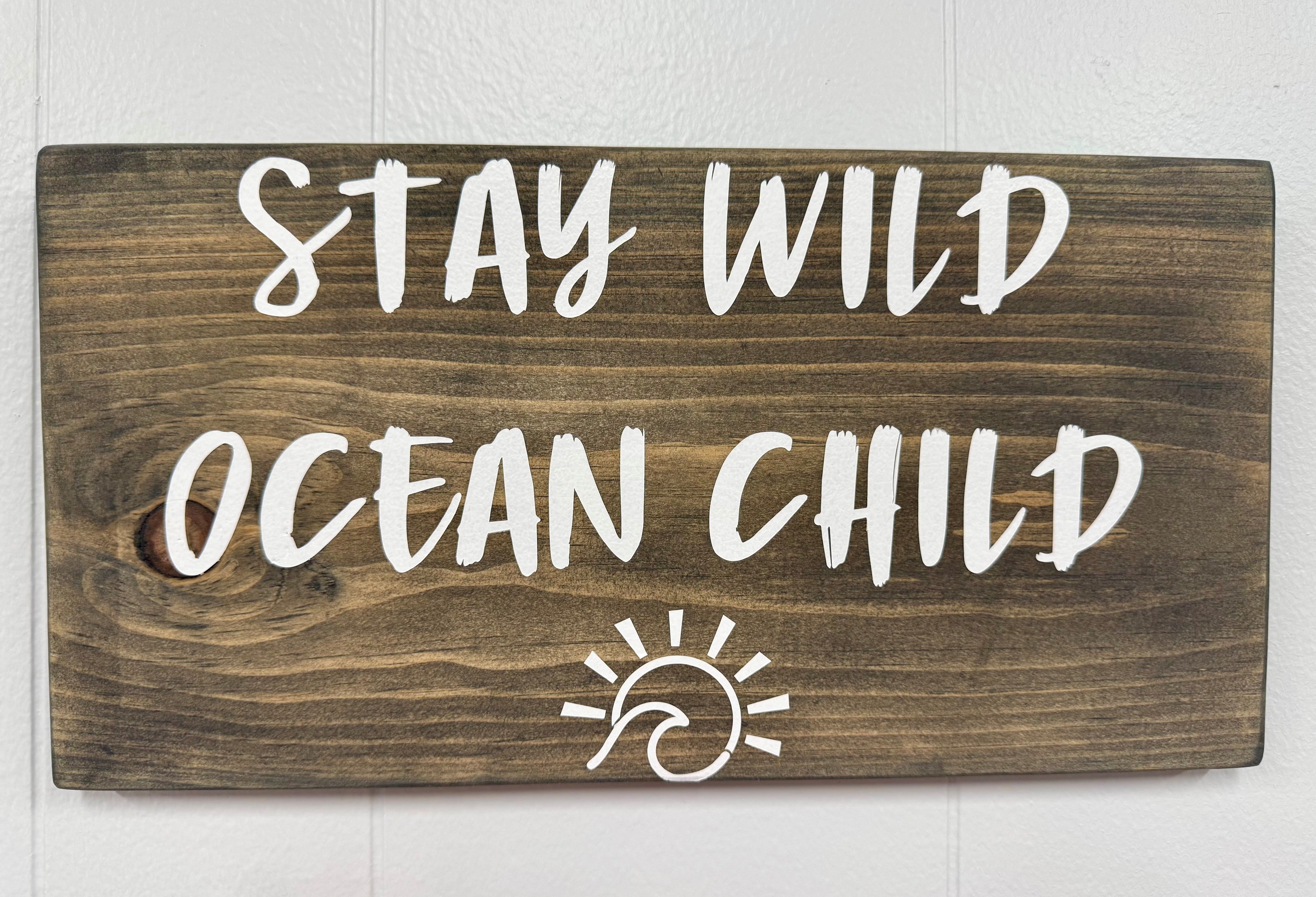 Stay Wild Ocean Child 8 x 14 Sign